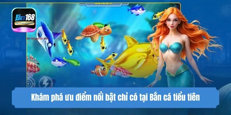 Khám phá ưu điểm nổi bật chỉ có tại Game bắn cá tiểu tiên