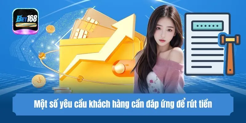 Một số yêu cầu khách hàng cần đáp ứng để rút tiền