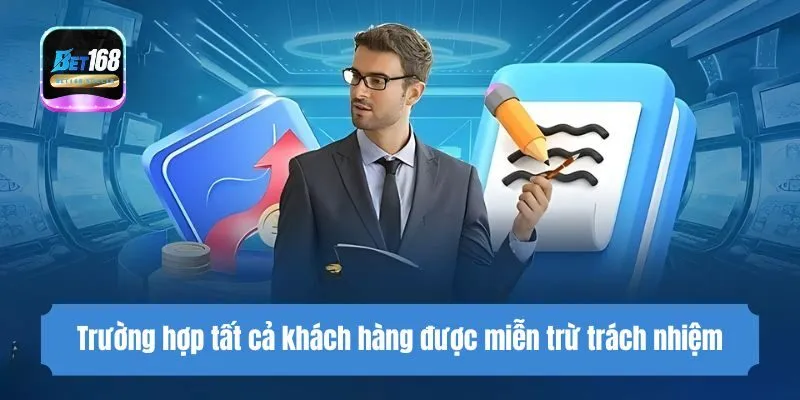 Trường hợp tất cả khách hàng được miễn trừ trách nhiệm